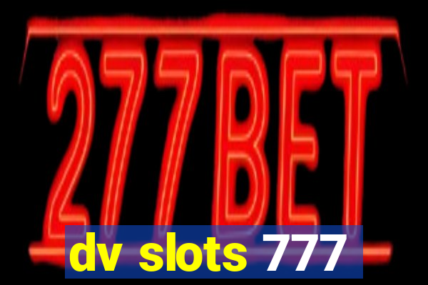 dv slots 777